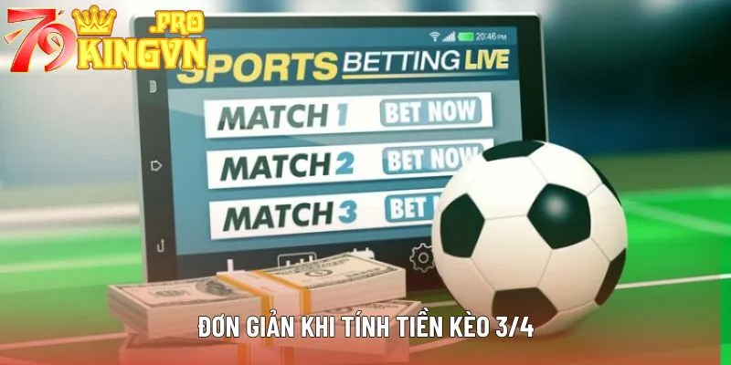 Đơn giản khi tính tiền kèo 3/4