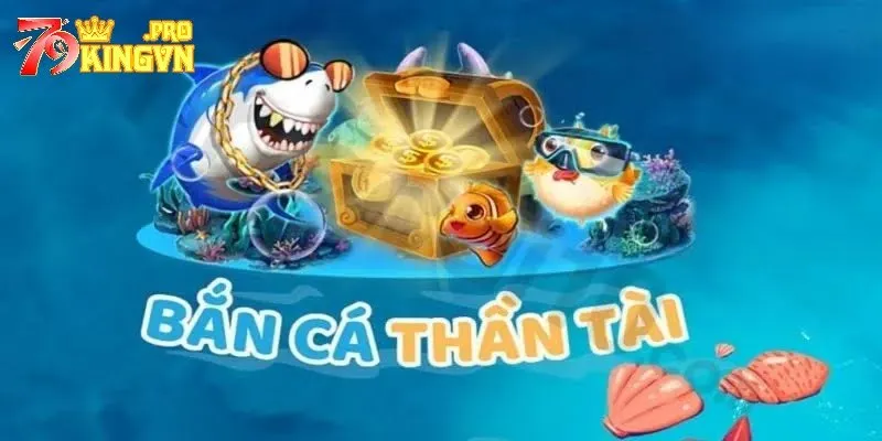 Game bắn cá thần tài