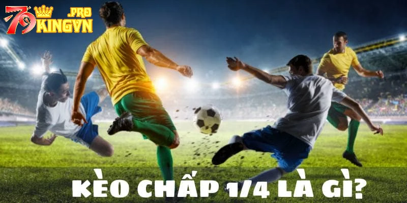 Kèo châu Á 1/4 còn gọi là kèo 0.25, kèo đồng banh nửa trái